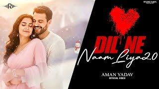 Dil Ne Tera Naam Liya 2.0 Lyrics